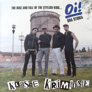 Klasse Kriminale - The Rise and Fall of the Stylish Kids… Oi! una Stor